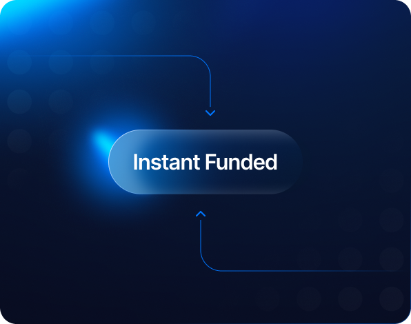 Instant Funded